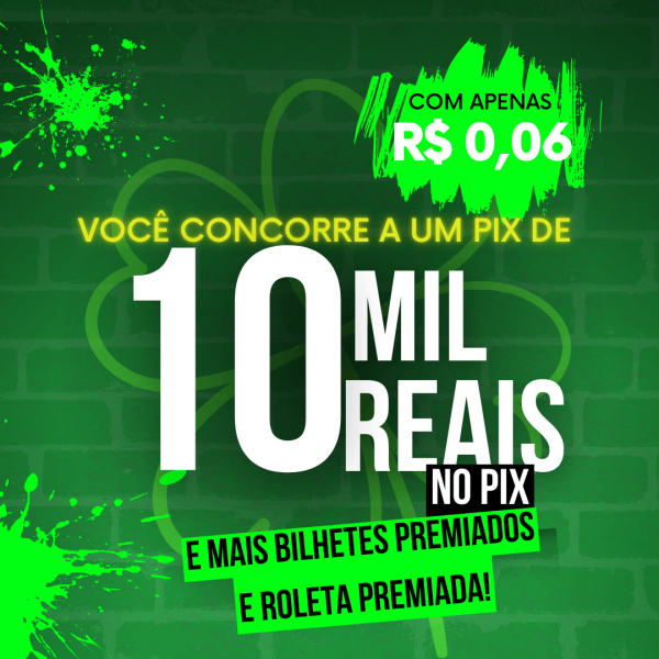 10 Mil no Pix e Mais 2 Mil em Cotas Premiadas e Roleta Premiada!